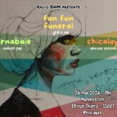 Fun Fun Funeral + Chicaloyoh + Barnabaie